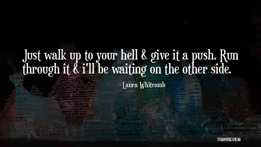 Push On Through Quotes By Laura Whitcomb Push On Through Quotes By Laura Whitcomb