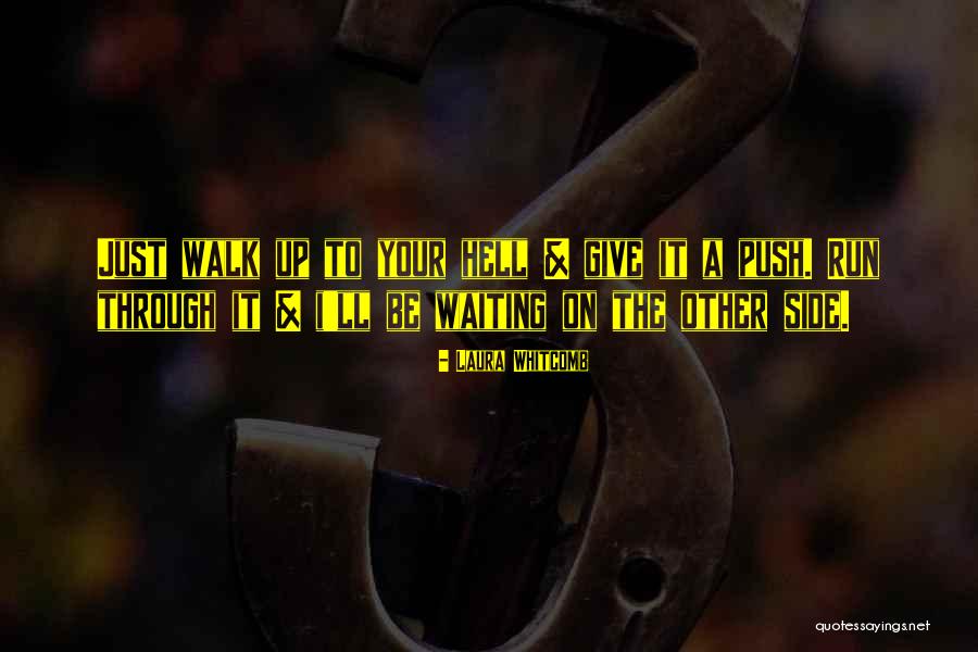 Push On Through Quotes By Laura Whitcomb Push On Through Quotes By Laura Whitcomb