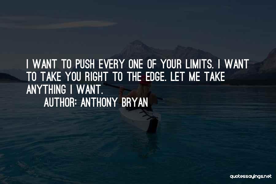 Push Over The Edge Quotes By Anthony Bryan