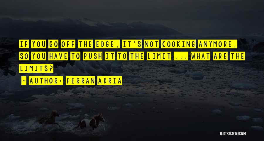 Push Over The Edge Quotes By Ferran Adria