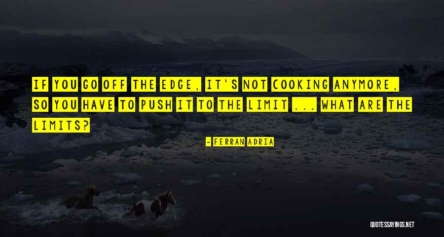 Push Over The Edge Quotes By Ferran Adria