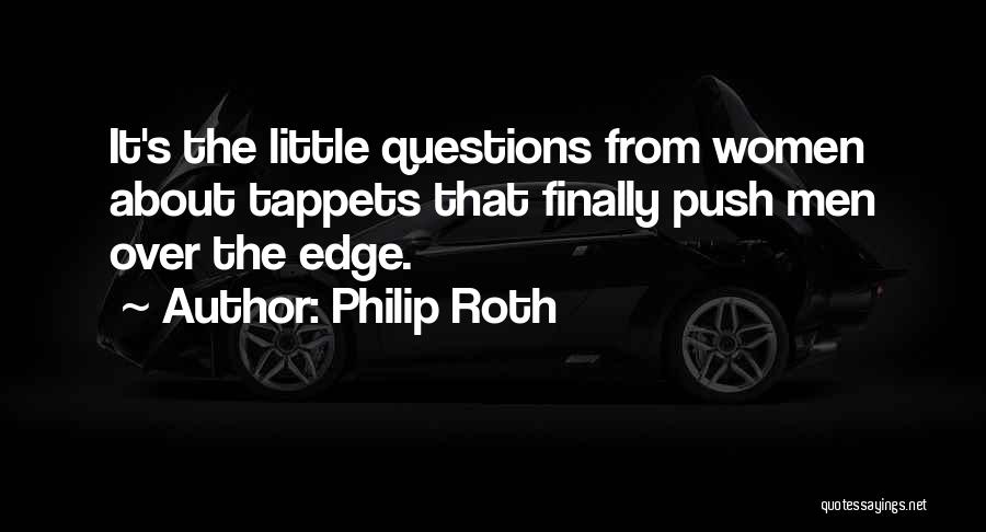 Push Over The Edge Quotes By Philip Roth