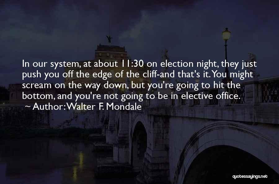 Push Over The Edge Quotes By Walter F. Mondale