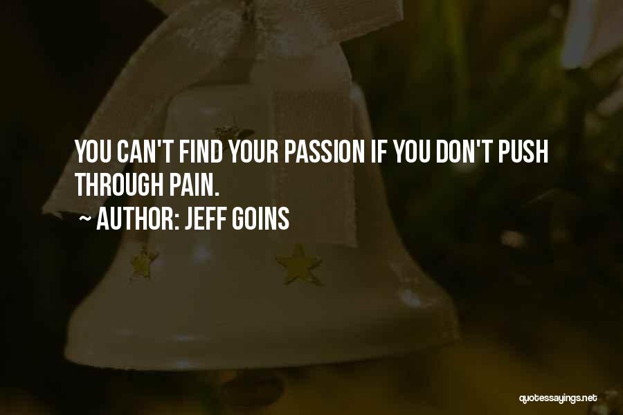 Push Through The Pain Quotes By Jeff Goins