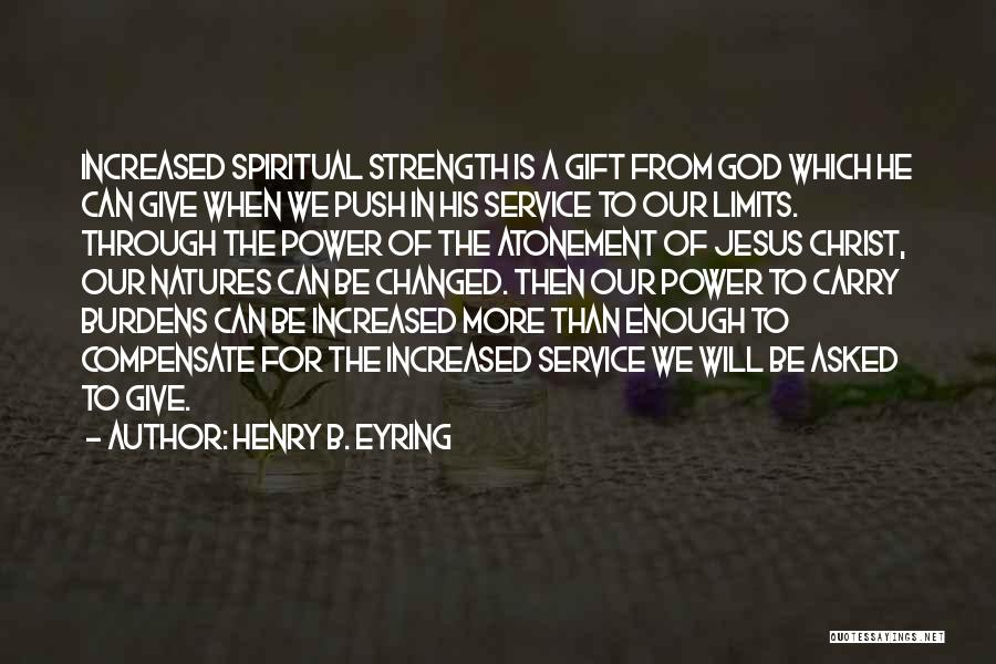 Push Through Your Limits Quotes By Henry B. Eyring