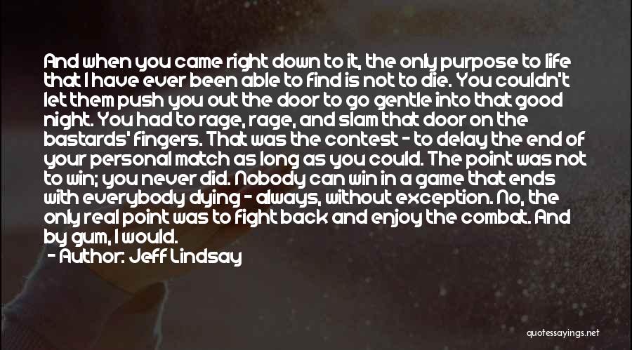 Push Till The End Quotes By Jeff Lindsay