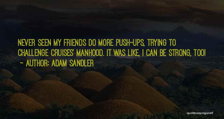 Push Ups Quotes By Adam Sandler