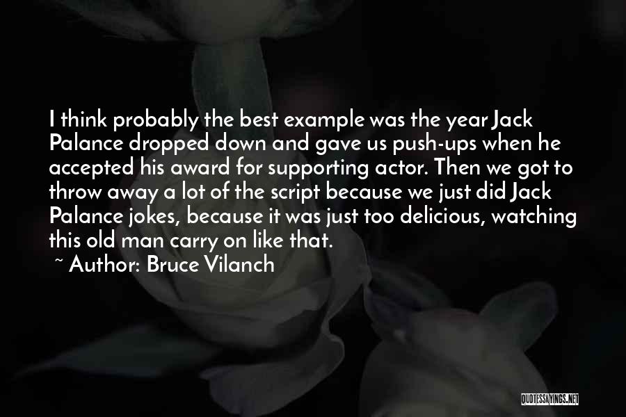 Push Ups Quotes By Bruce Vilanch