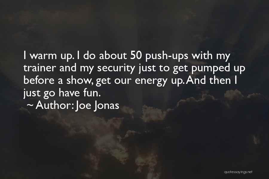 Push Ups Quotes By Joe Jonas