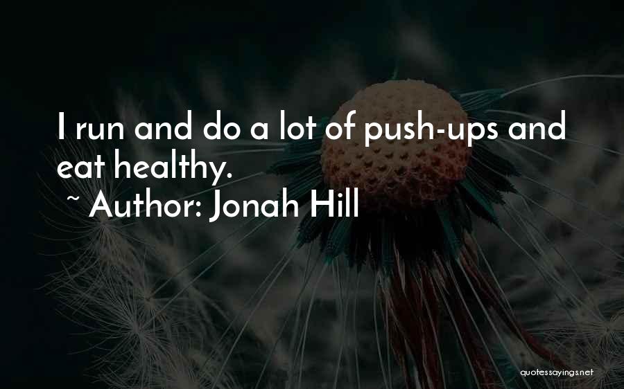 Push Ups Quotes By Jonah Hill