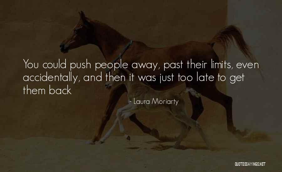 Push You Away Quotes By Laura Moriarty Push You Away Quotes By Laura Moriarty