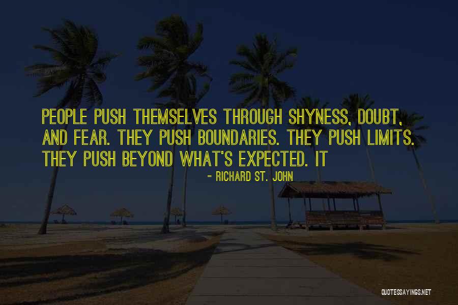 Push Yourself Beyond Your Limits Quotes By Richard St. John Push Yourself Beyond Your Limits Quotes By Richard St. John