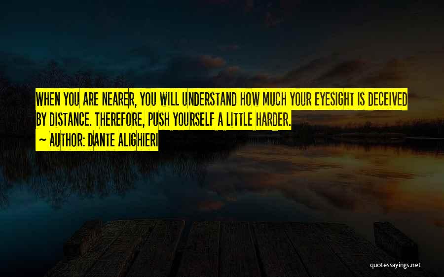 Push Yourself Harder Quotes By Dante Alighieri
