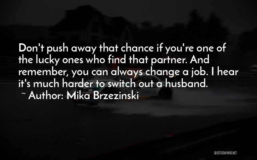 Push Yourself Harder Quotes By Mika Brzezinski