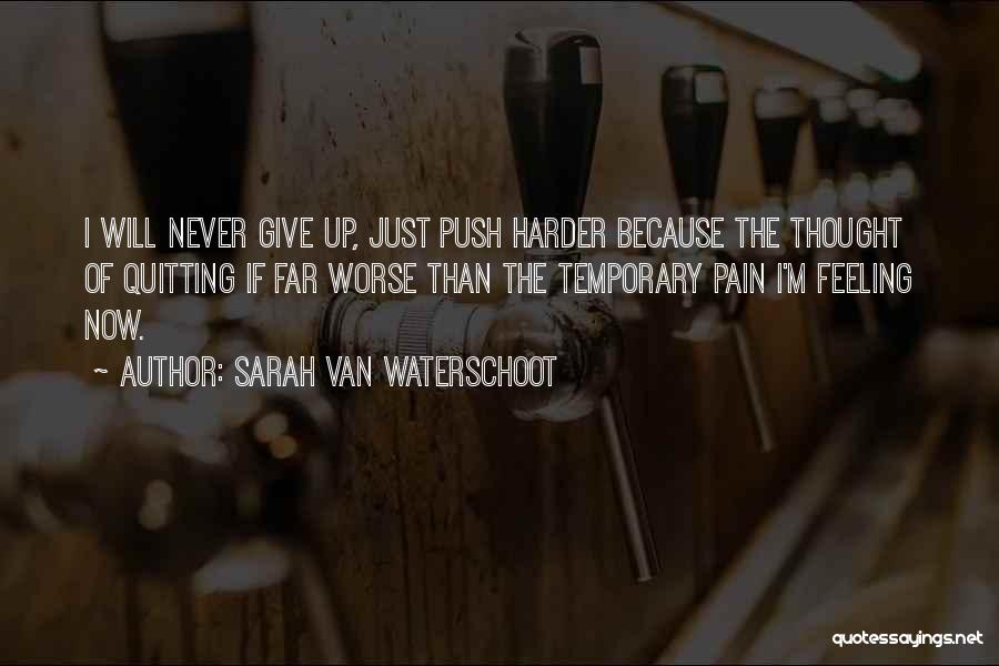 Push Yourself Harder Quotes By Sarah Van Waterschoot