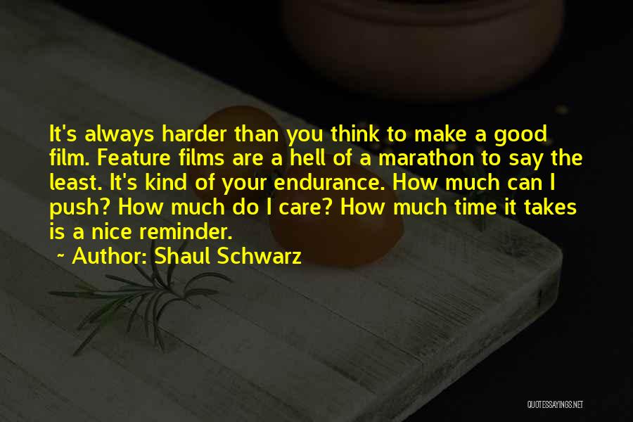 Push Yourself Harder Quotes By Shaul Schwarz