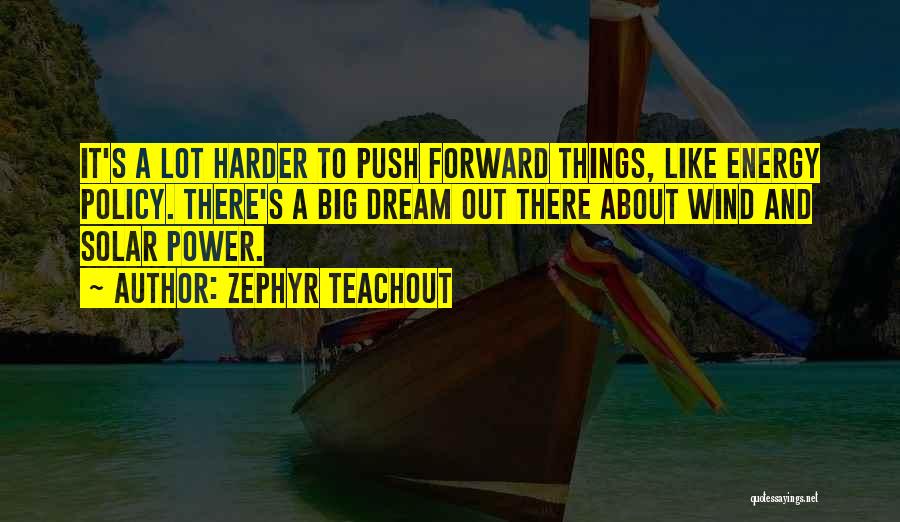 Push Yourself Harder Quotes By Zephyr Teachout