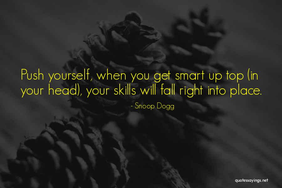 Push Yourself Up Quotes By Snoop Dogg Push Yourself Up Quotes By Snoop Dogg