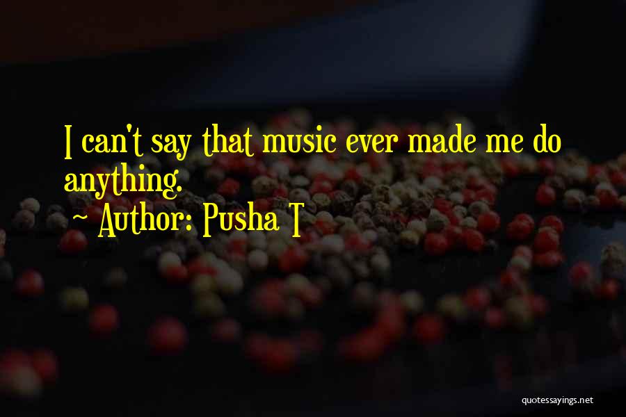 Pusha T Quotes 482148