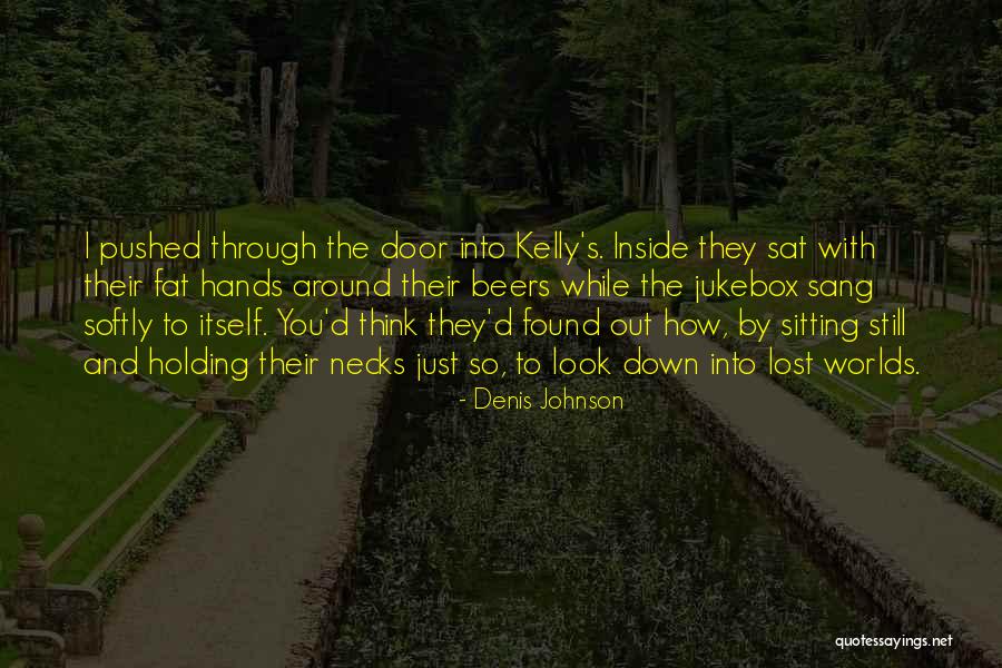 Pushed Around Quotes By Denis Johnson Pushed Around Quotes By Denis Johnson