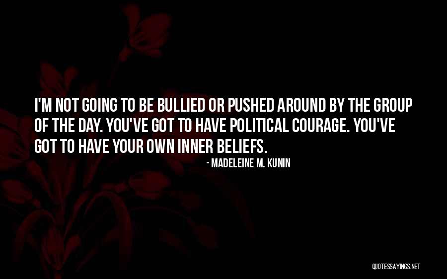 Pushed Around Quotes By Madeleine M. Kunin Pushed Around Quotes By Madeleine M. Kunin