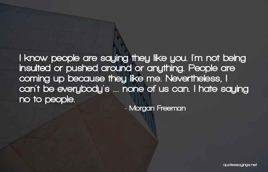 Pushed Around Quotes By Morgan Freeman Pushed Around Quotes By Morgan Freeman