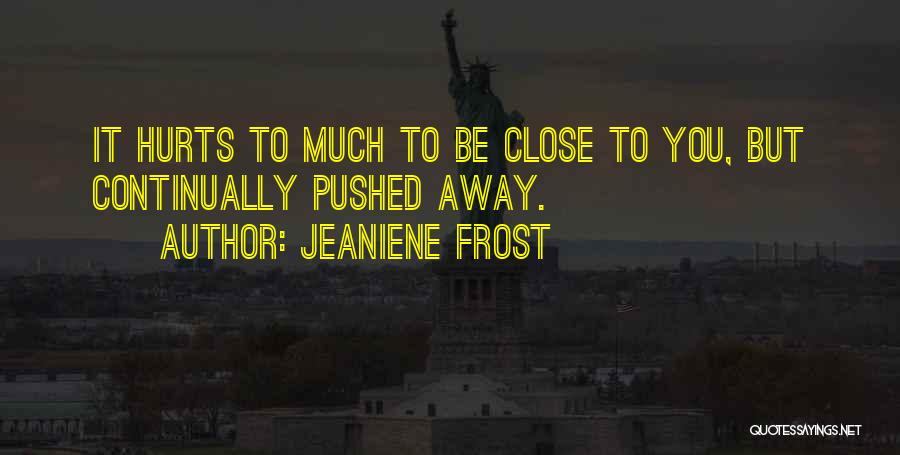 Pushed Away By Someone Quotes By Jeaniene Frost