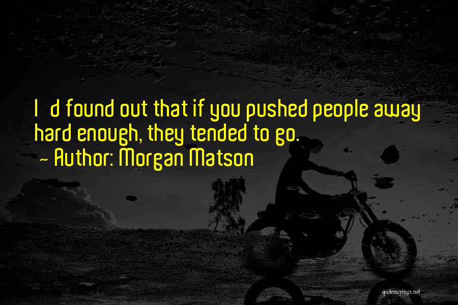 Pushed Away By Someone Quotes By Morgan Matson