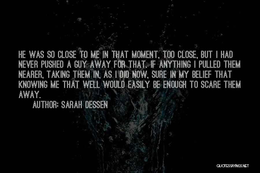Pushed Me Away Quotes By Sarah Dessen