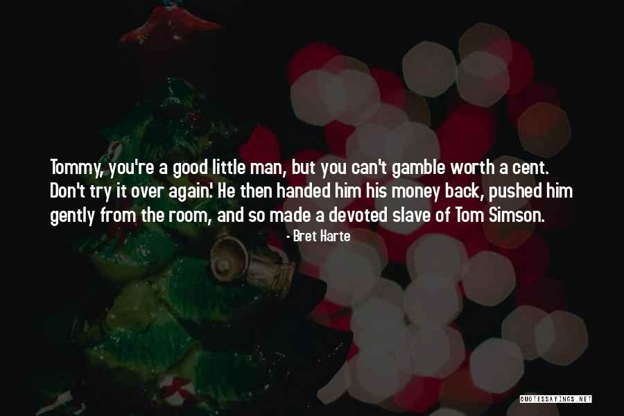 Pushed Over Quotes By Bret Harte Pushed Over Quotes By Bret Harte