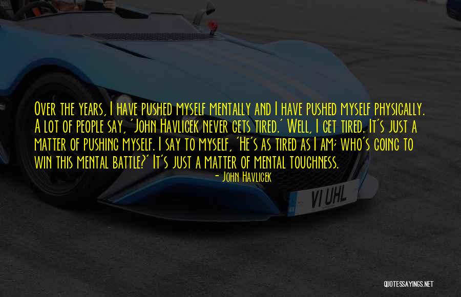 Pushed Over Quotes By John Havlicek Pushed Over Quotes By John Havlicek