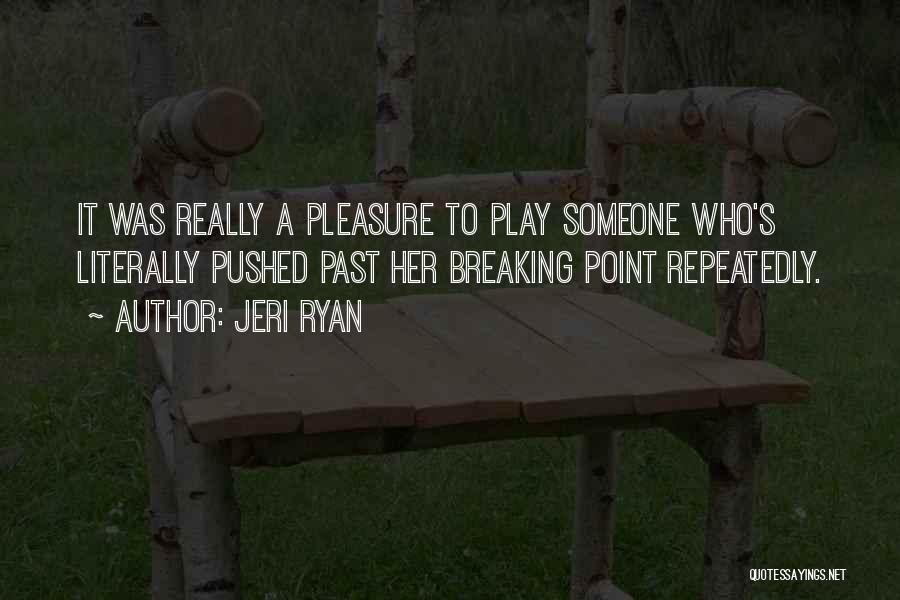 Pushed To Breaking Point Quotes By Jeri Ryan