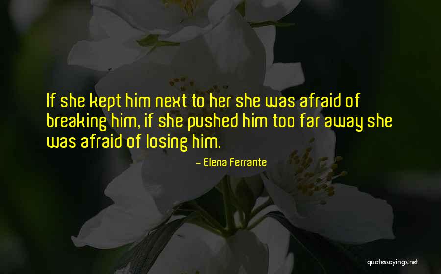 Pushed Too Far Quotes By Elena Ferrante Pushed Too Far Quotes By Elena Ferrante