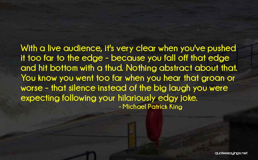 Pushed Too Far Quotes By Michael Patrick King Pushed Too Far Quotes By Michael Patrick King