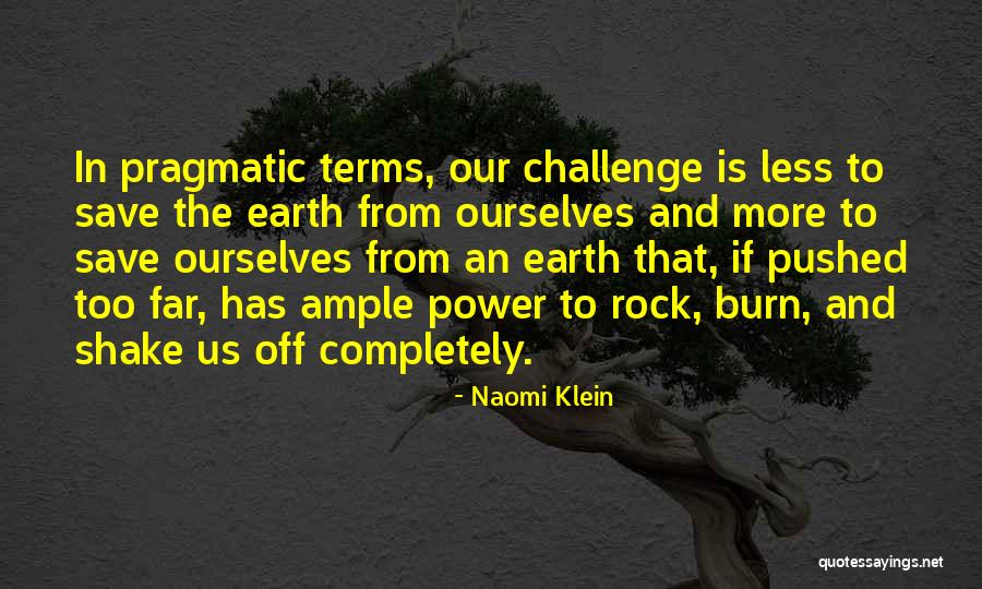 Pushed Too Far Quotes By Naomi Klein Pushed Too Far Quotes By Naomi Klein