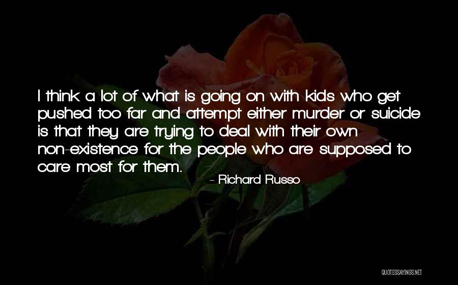 Pushed Too Far Quotes By Richard Russo Pushed Too Far Quotes By Richard Russo