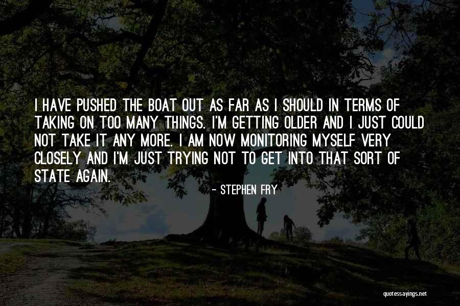Pushed Too Far Quotes By Stephen Fry Pushed Too Far Quotes By Stephen Fry