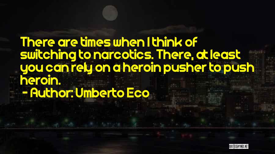 Pusher 2 Quotes By Umberto Eco