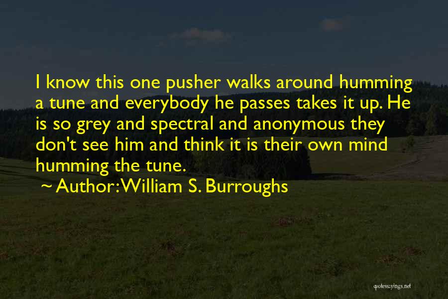 Pusher 2 Quotes By William S. Burroughs