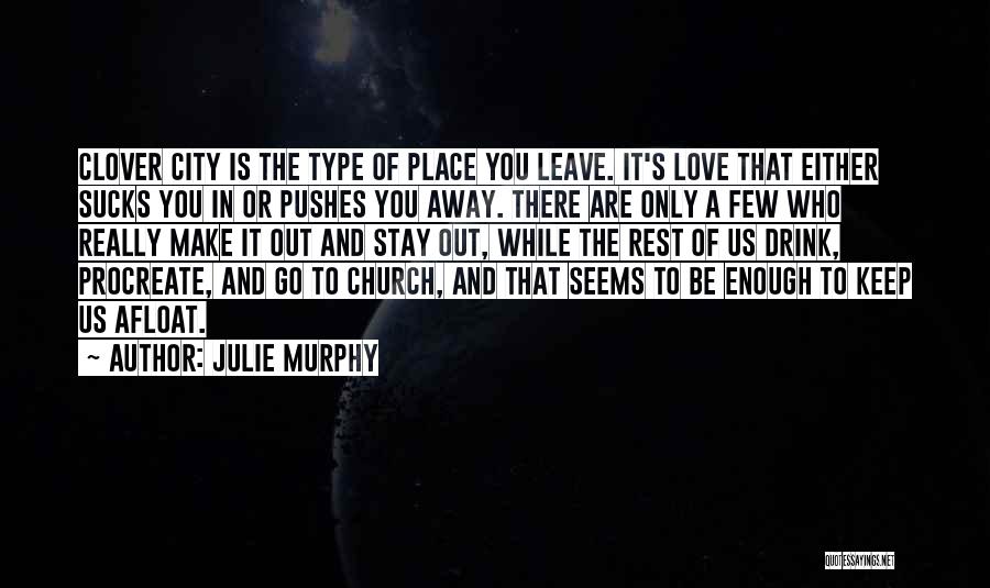 Pushes Me Away Quotes By Julie Murphy