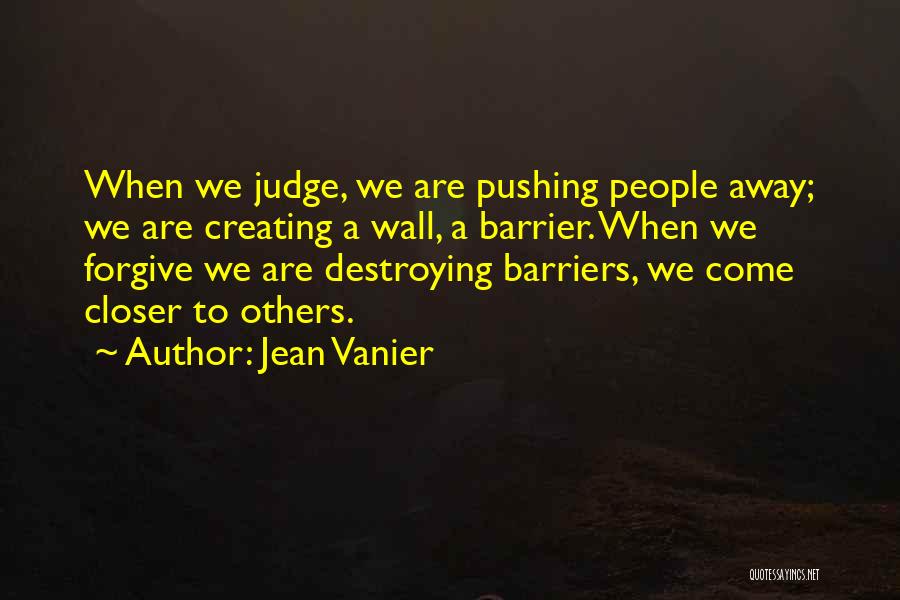 Pushing Away Quotes By Jean Vanier