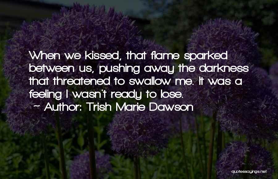Pushing Away Quotes By Trish Marie Dawson
