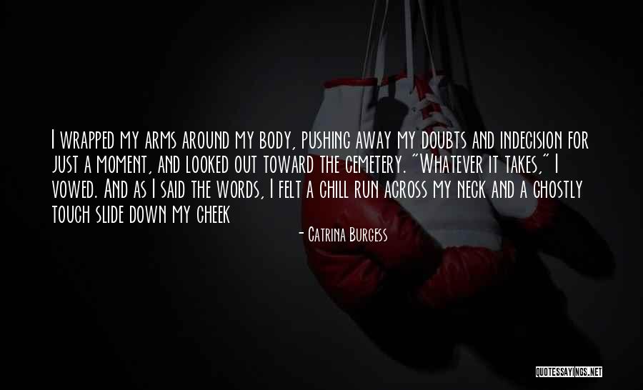 Pushing Away Someone Quotes By Catrina Burgess