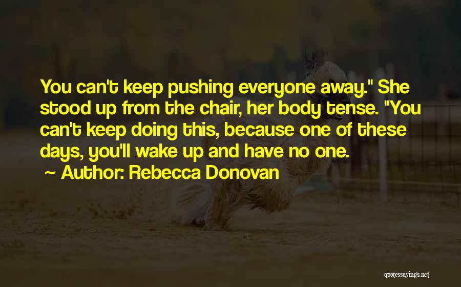 Pushing Away Someone Quotes By Rebecca Donovan
