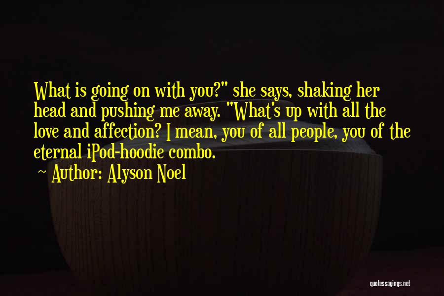 Pushing Away Someone You Love Quotes By Alyson Noel