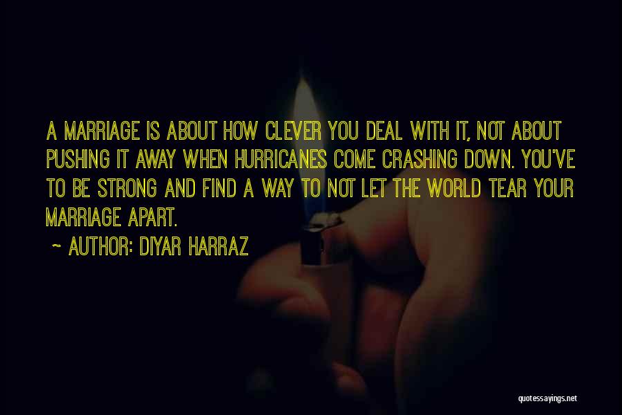 Pushing Away Someone You Love Quotes By Diyar Harraz