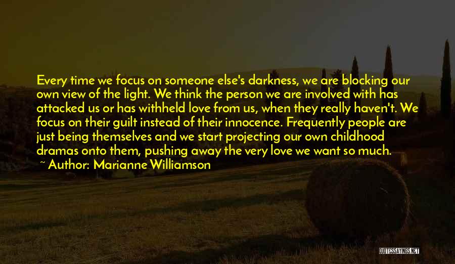 Pushing Away Someone You Love Quotes By Marianne Williamson