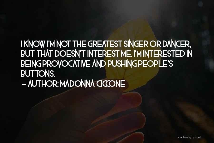 Pushing Buttons Quotes By Madonna Ciccone