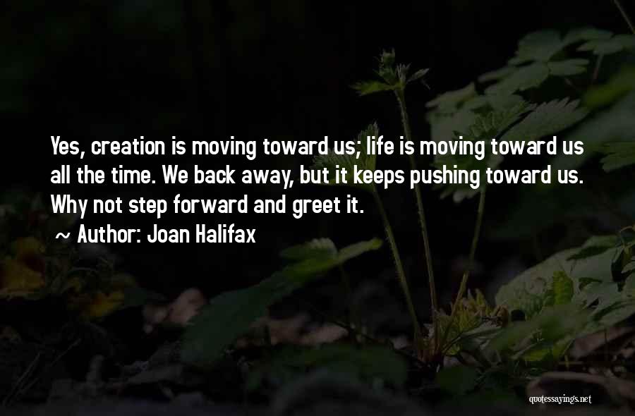 Pushing Forward In Life Quotes By Joan Halifax