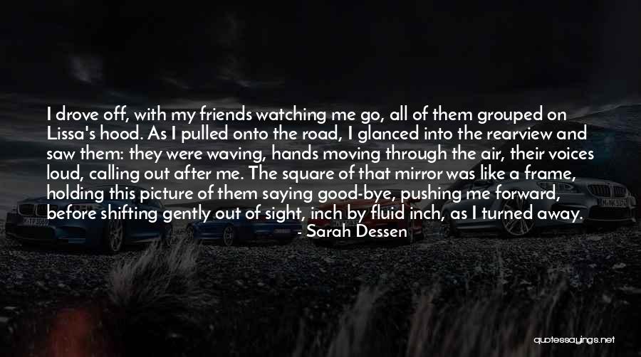 Pushing Friends Away Quotes By Sarah Dessen Pushing Friends Away Quotes By Sarah Dessen